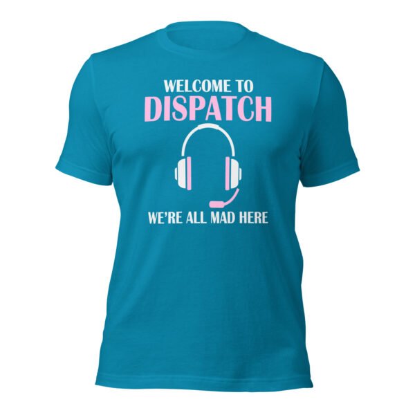 unisex-staple-t-shirt-aqua-front-6988ba714c8ad.jpg Welcome To Dispatch