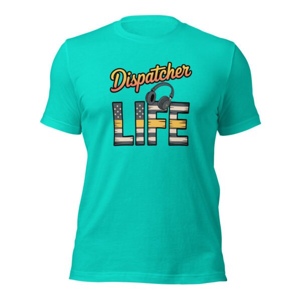 unisex-staple-t-shirt-teal-front-6988b451b4648.jpg Dispatcher Life 2
