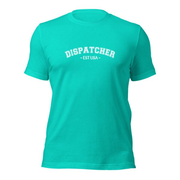 unisex-staple-t-shirt-teal-front-699e76bf7b040.jpg Dispatcher EST